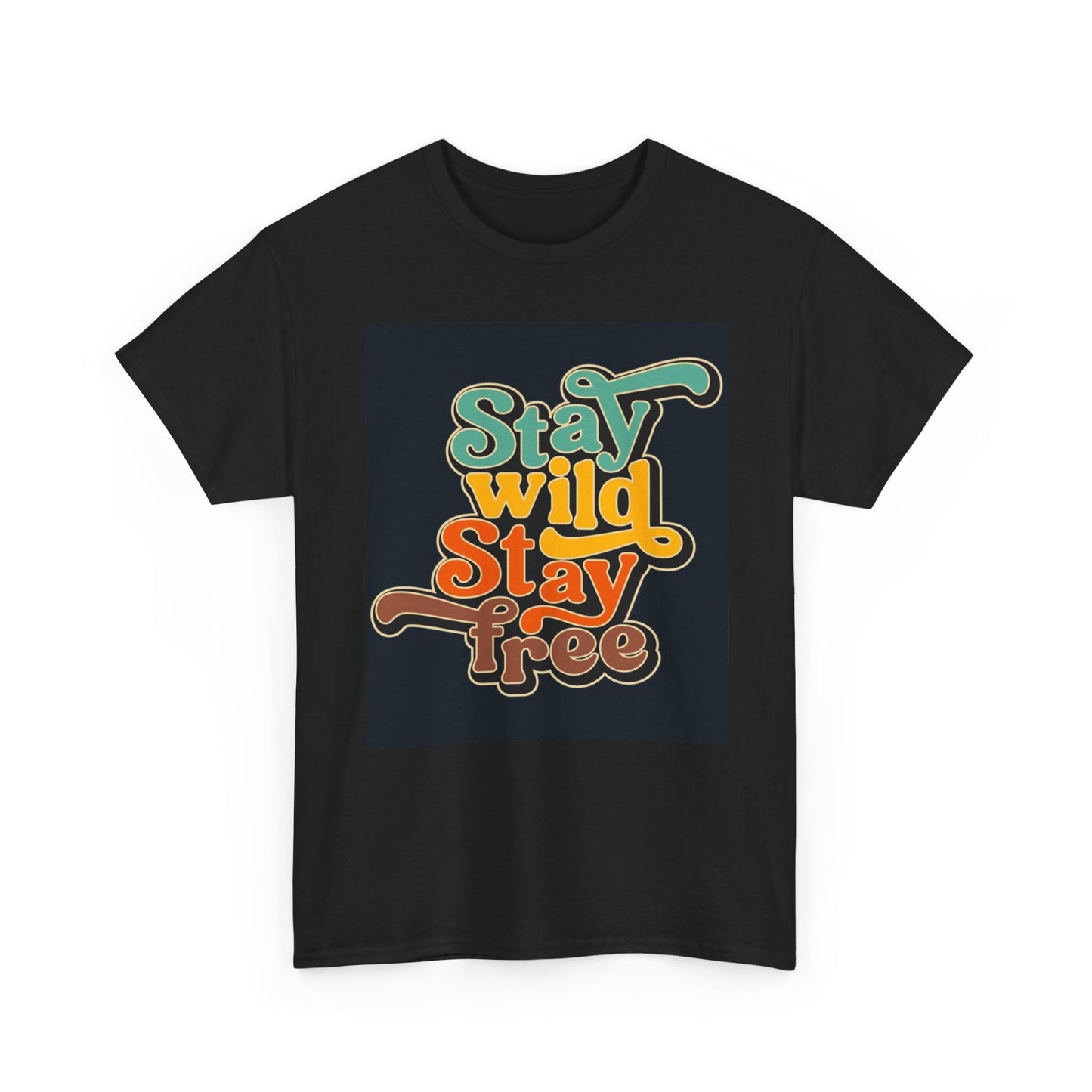 Stay Wild And Free T Shirt Unisex Heavy Cotton Tee