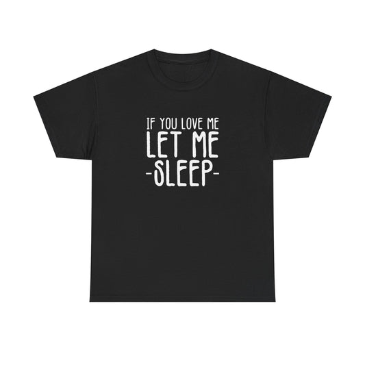 Let Me Sleep Funny T Shirt Love Jokes Unisex Heavy Cotton Tee