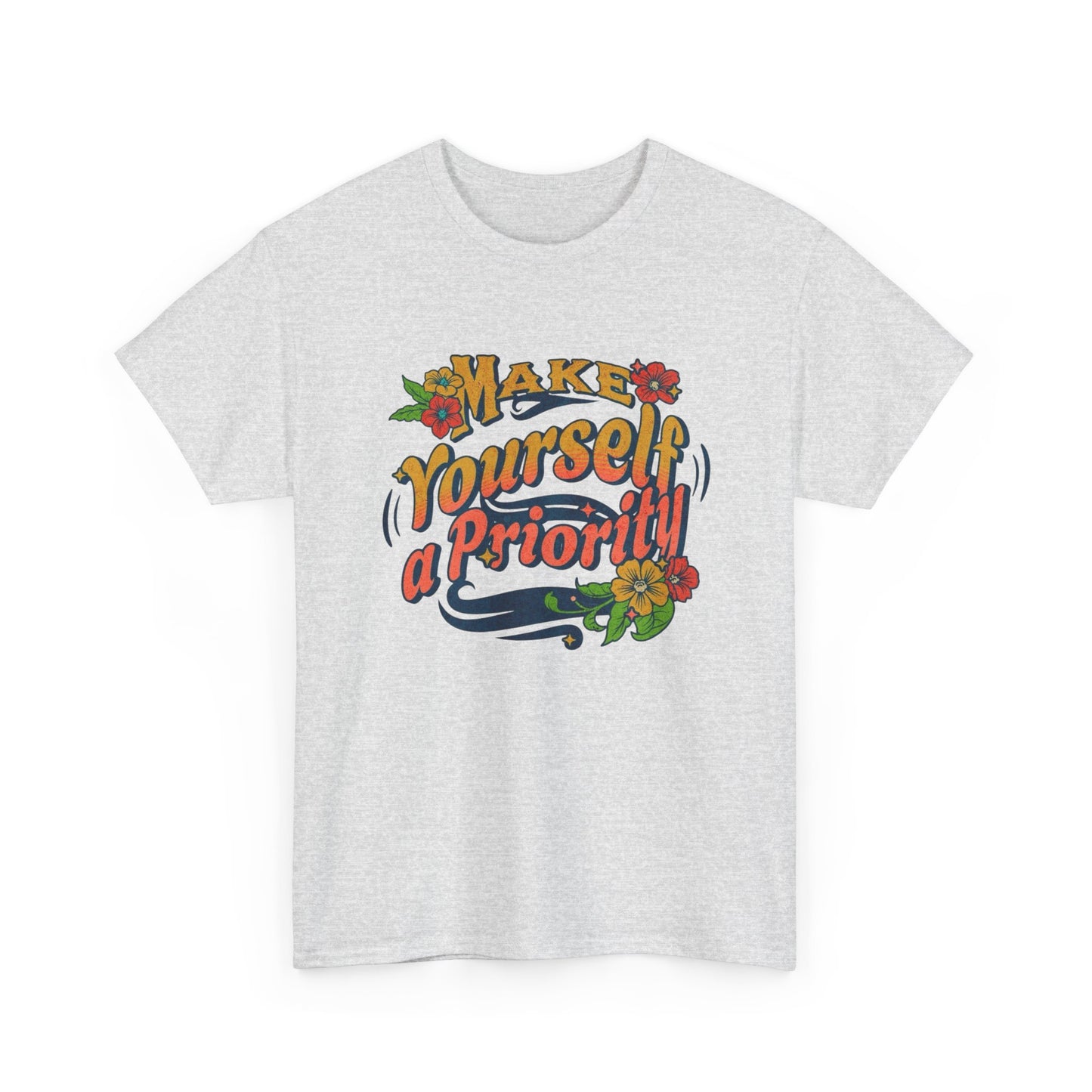 Make Yourself A Priority Graphic T Shirt NEW Adult Unisex Heavy Cotton Tee