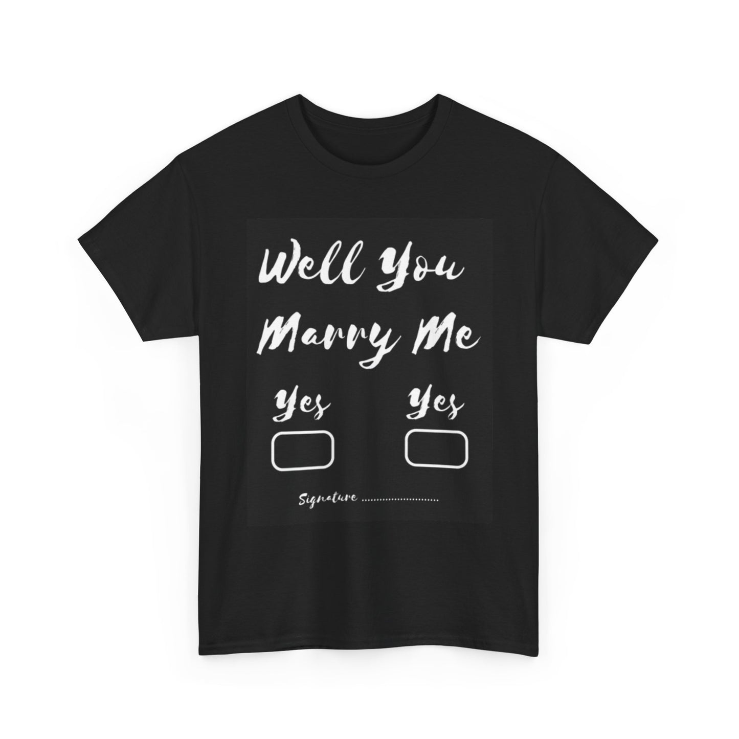 Will You Marry Me T Shirt Unisex Heavy Cotton Tee