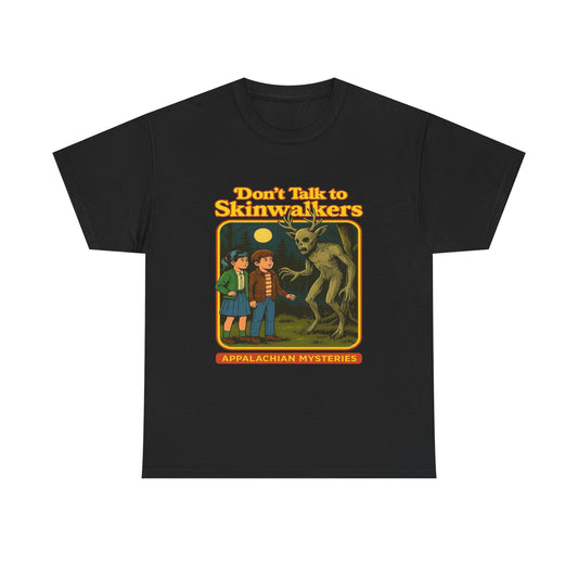 Don't Talk To Skinwalkers Graphic T Shirt Unisex Heavy Cotton Tee
