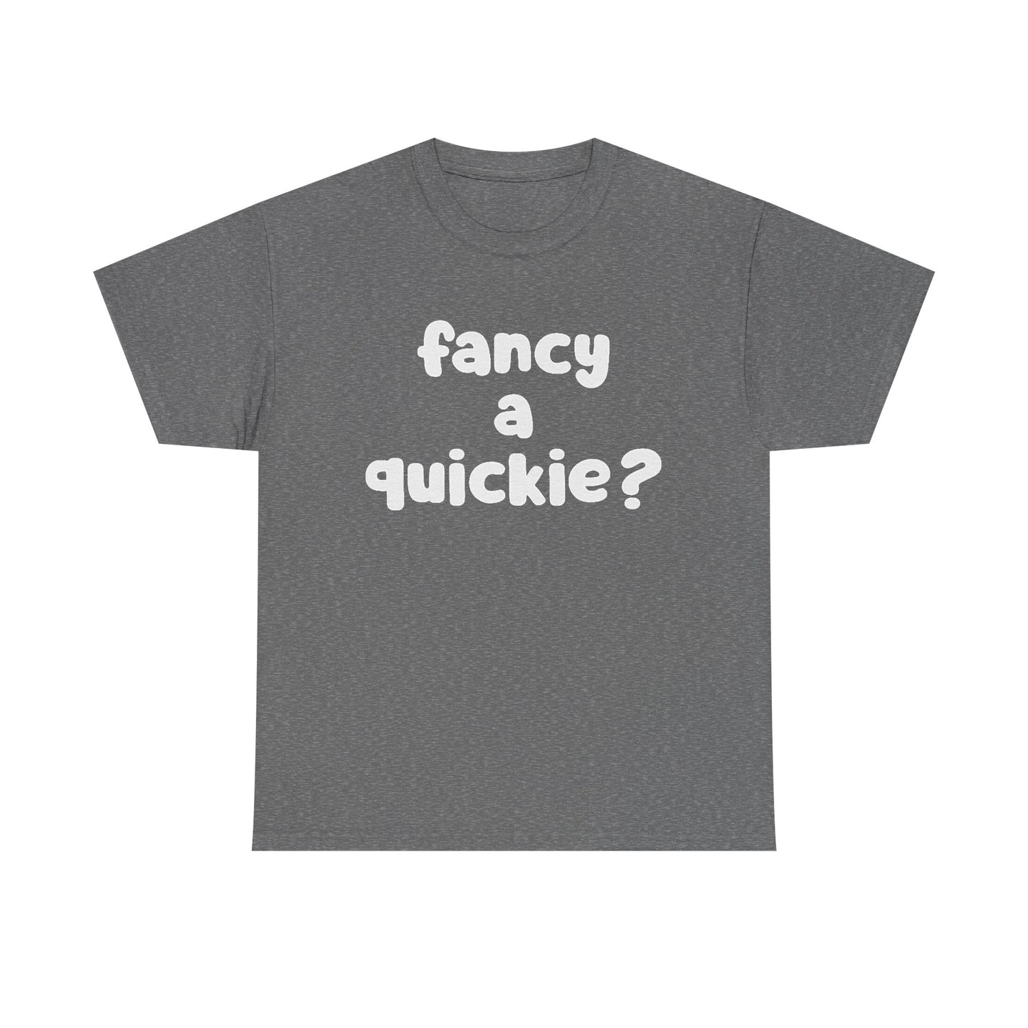 Fancy A Quickie Funny Sex Humor Graphic T Shirt Regular Men's Heavy Cotton Tee