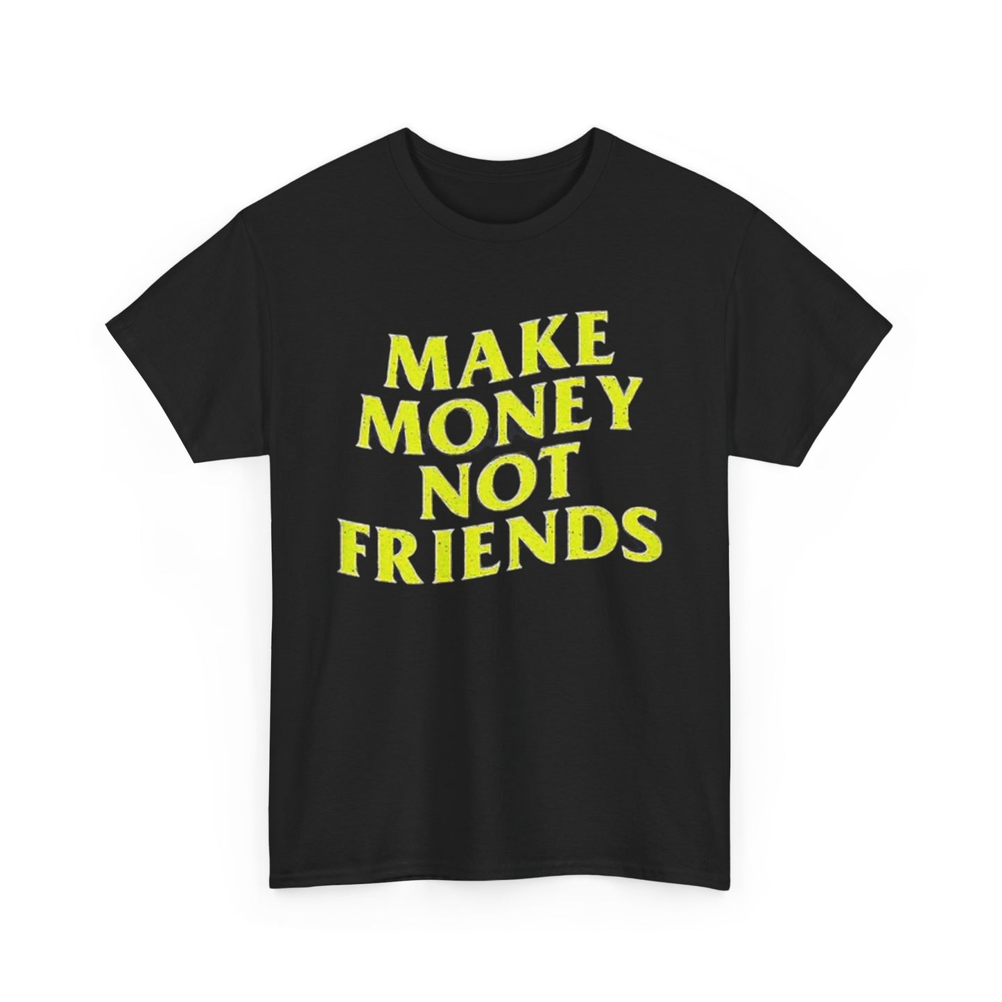Make Money Not Friends T Shirt Investing Crypto Sales Unisex Heavy Cotton Tee