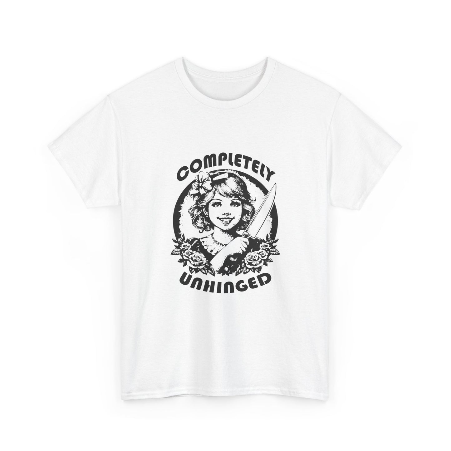 Completely Unhinged Funny Graphic T Shirt Unisex Heavy Cotton Tee