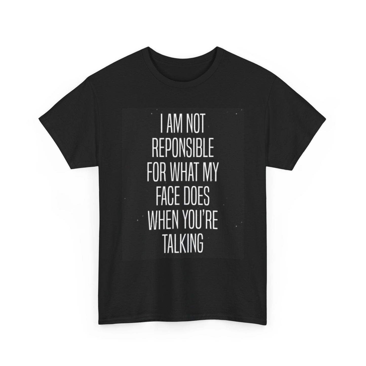 Not Responsible For Your Face T Shirt Sarcastic Graphic Unisex Heavy Cotton Tee