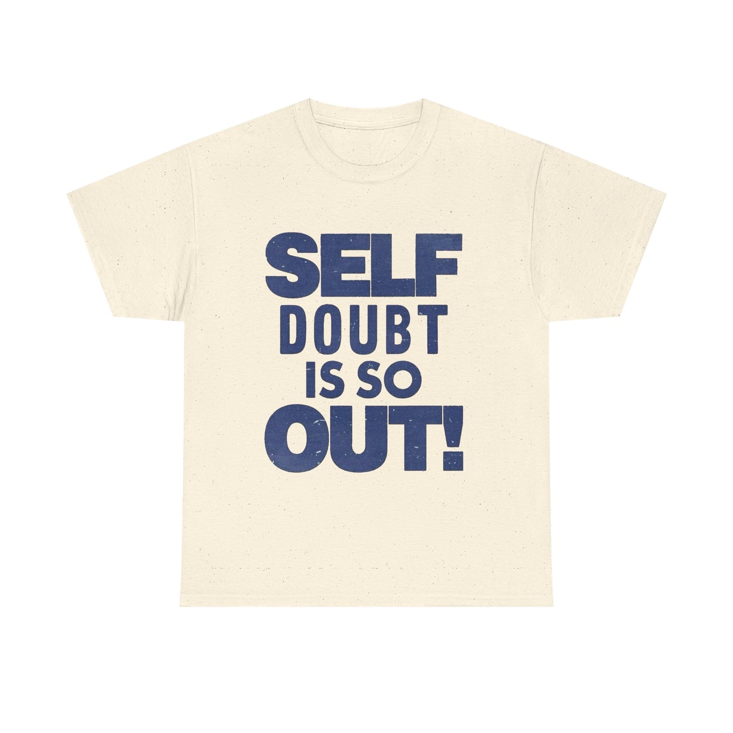 Self Doubt Is So Out Graphic T Shirt NEW ADULT Unisex Heavy Cotton Tee