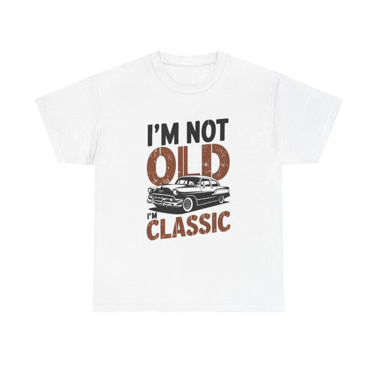 Im Not Old Im Classic Graphic T Shirt Funny Gift Cars Unisex Heavy Cotton Tee