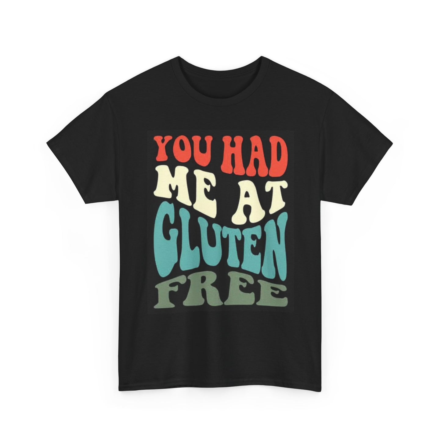 You Had Me At Gluten Free Graphic T Shirt Funny Unisex Heavy Cotton Tee