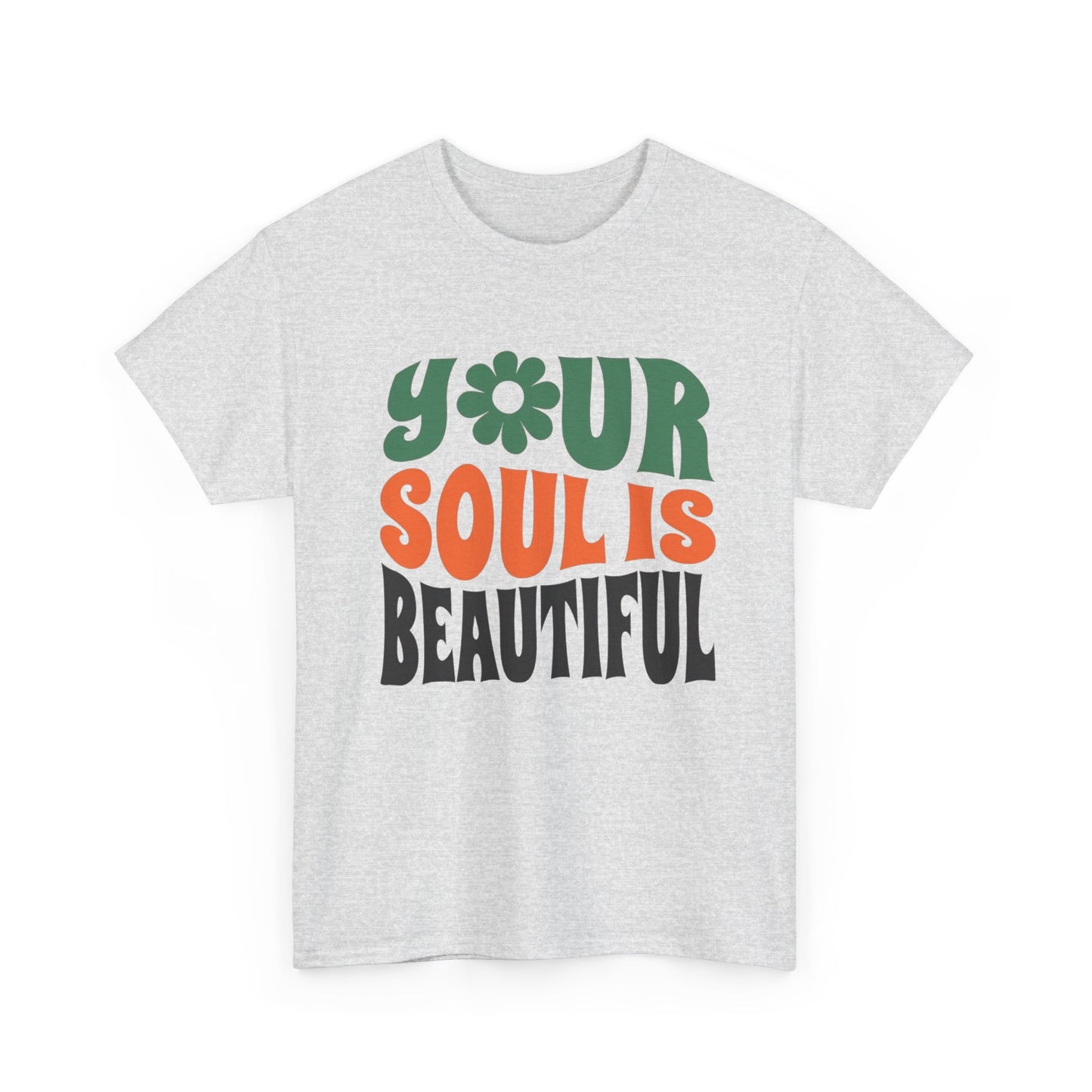 Your Soul Is Beautiful Graphic T Shirt NEW ADULT Unisex Heavy Cotton Tee