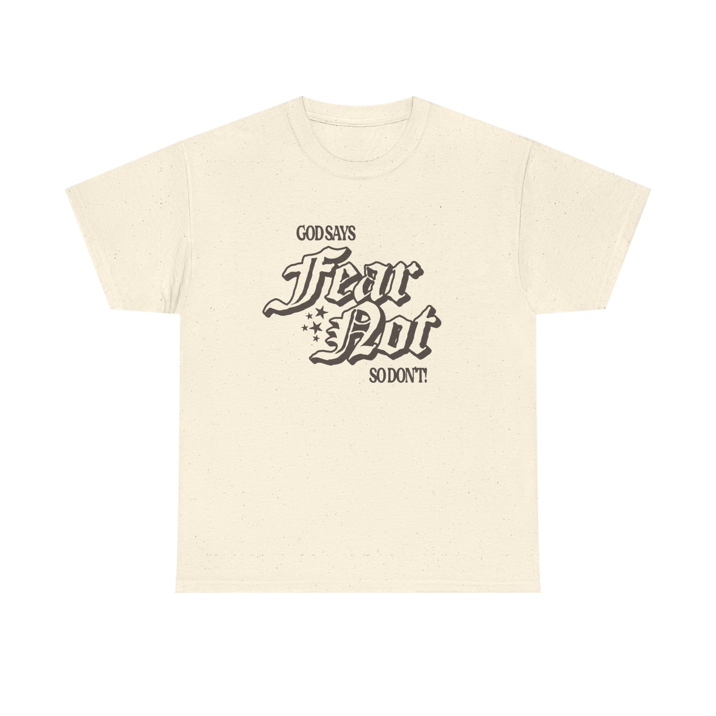 God Says Fear Not Graphic T Shirt ADULT NEW