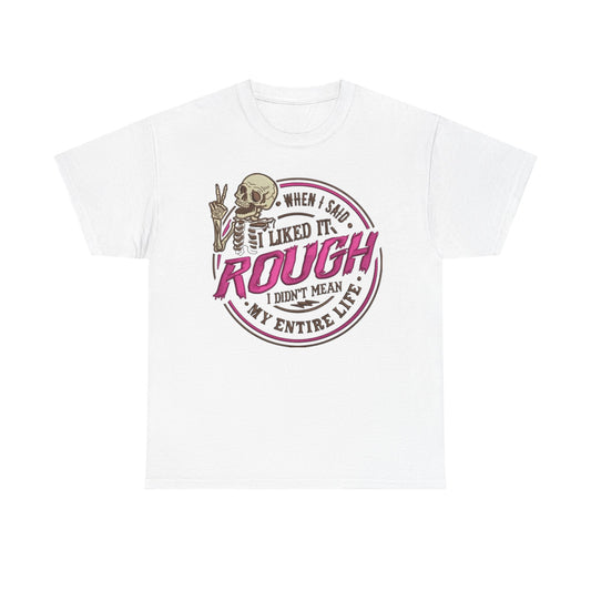 I Like It Rough Funny Graphic T Shirt S-5XL Unisex Cotton Sex Humor Jokes