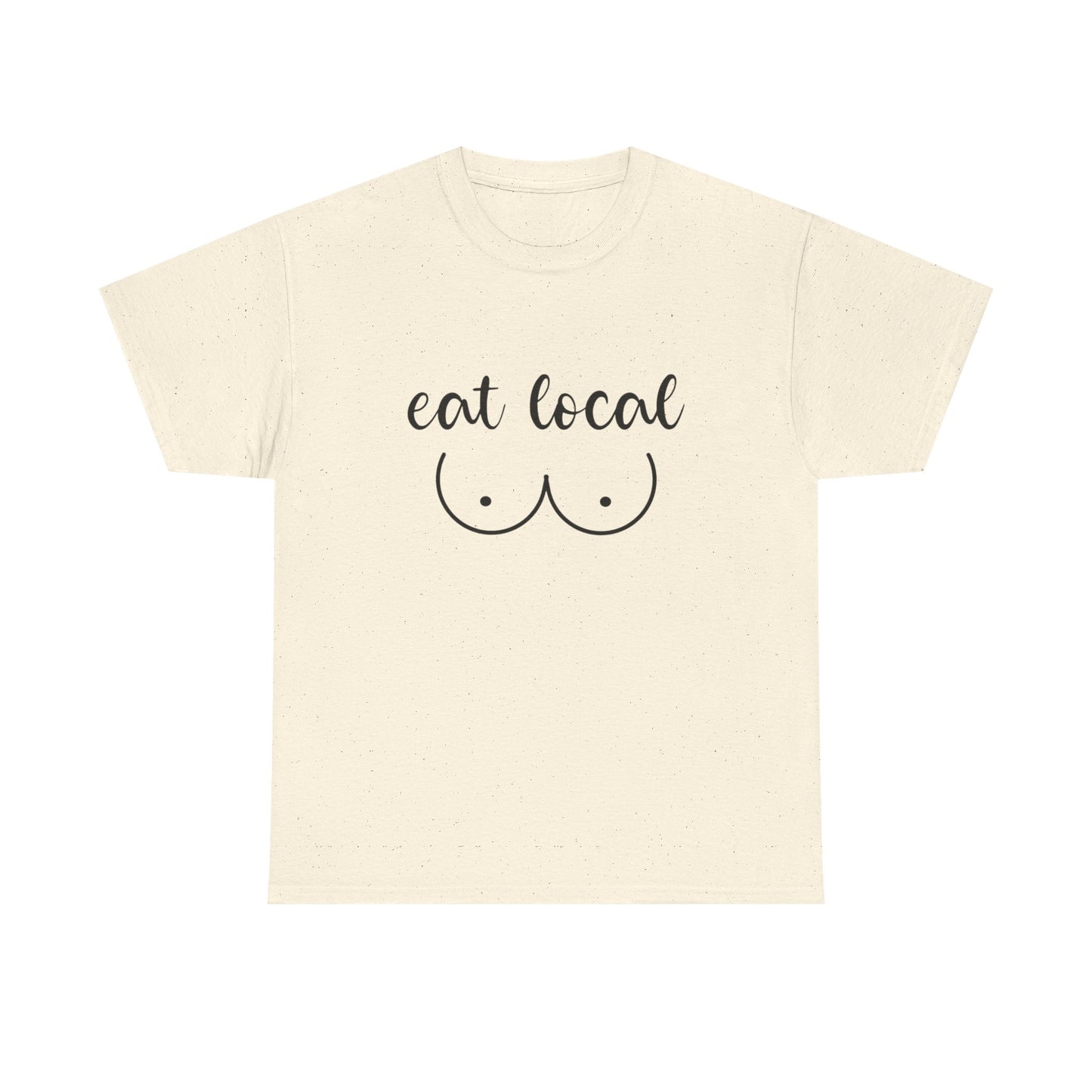 Eat Local Funny Graphic T Shirt NEW ADULT Unisex Heavy Cotton Tee