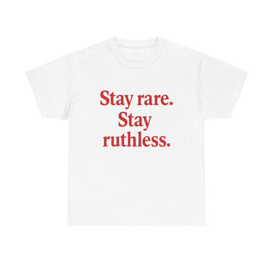 Stay Rare Stay Ruthless Graphic T Shirt Heavy Cotton Tee