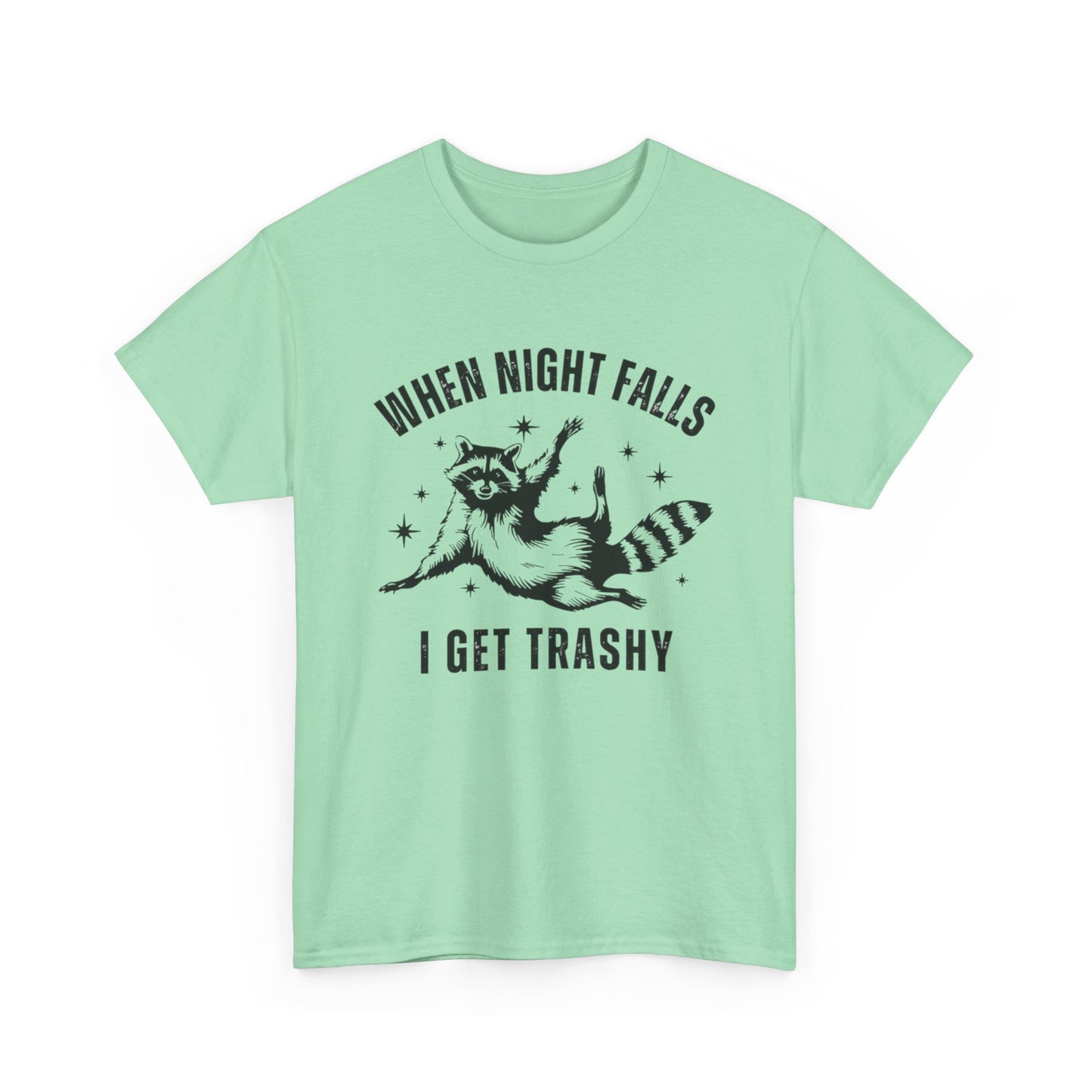 When Night Falls I Get Trashy Funny Graphic T Shirt NEW S-5XL Unisex Cotton Tee