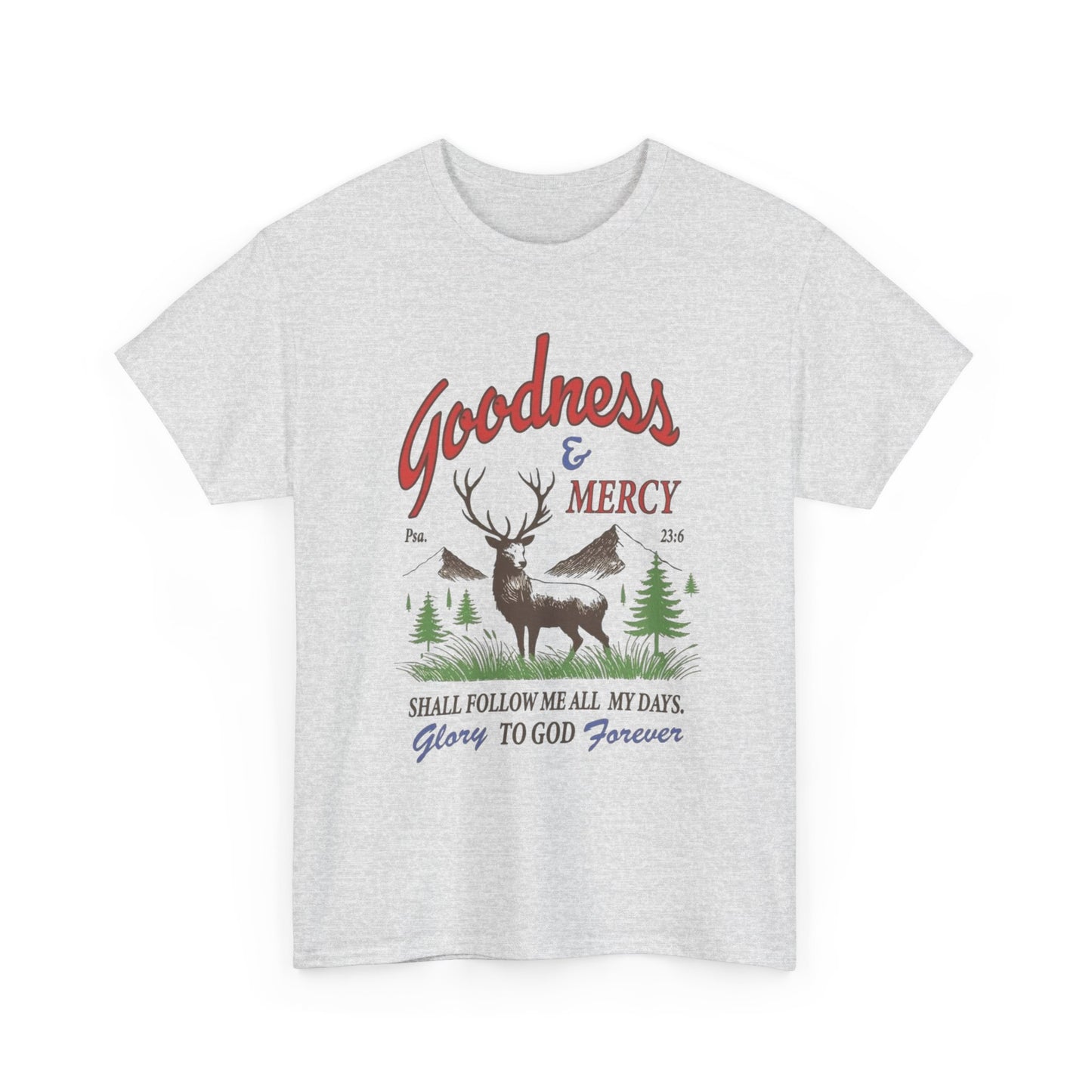 Goodness And Mercy Graphic T Shirt Heavy Cotton Tee NEW ADULT UNISEX