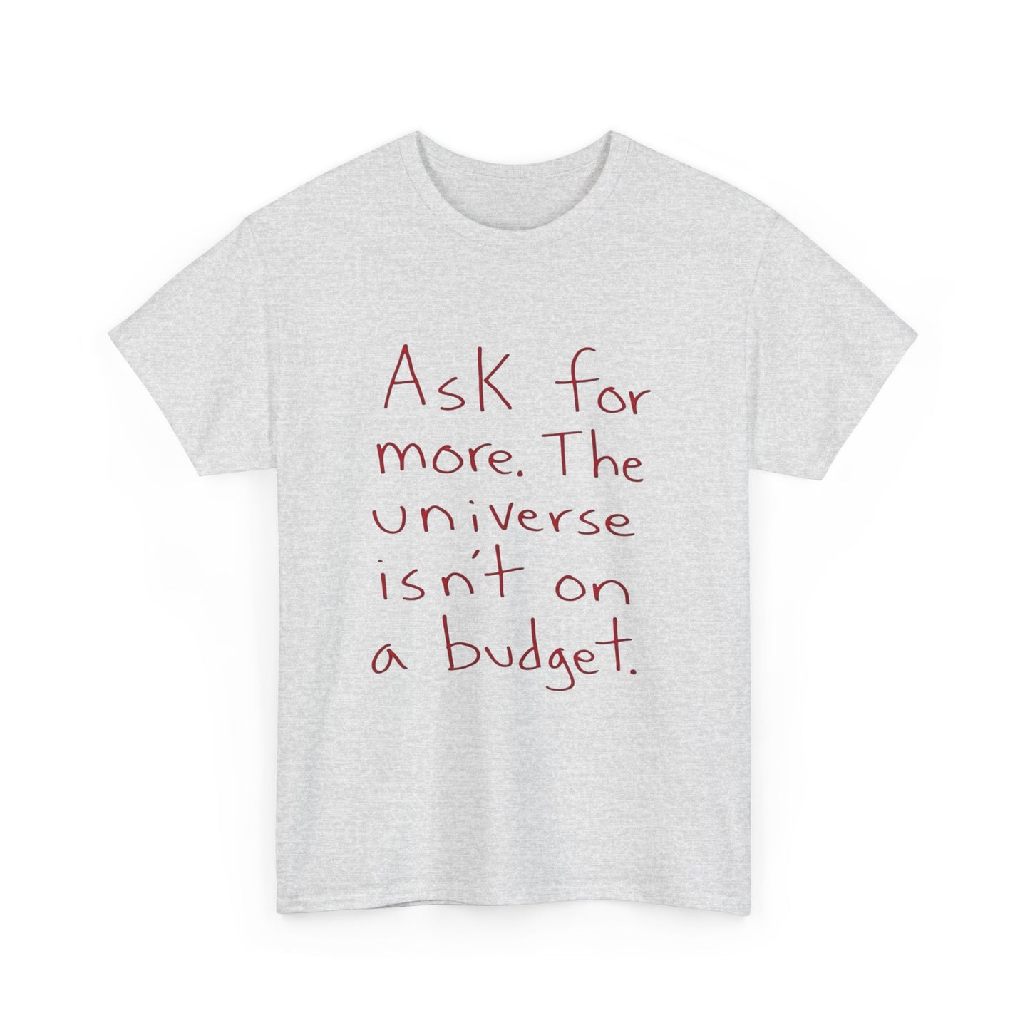 Ask For More From The Universe Graphic T Shirt NEW ADULT TEE