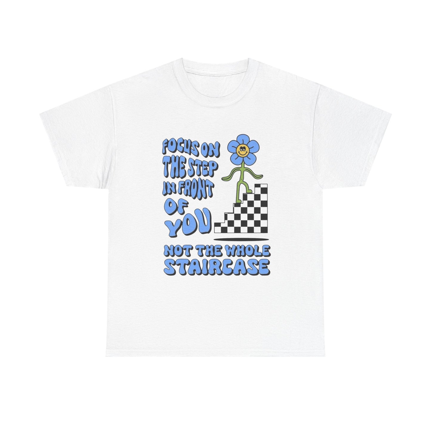 Focus On The Step In front Of You T-Shirt NEW Gift Unisex Heavy Cotton Tee