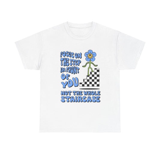 Focus On The Step In front Of You T-Shirt NEW Gift Unisex Heavy Cotton Tee