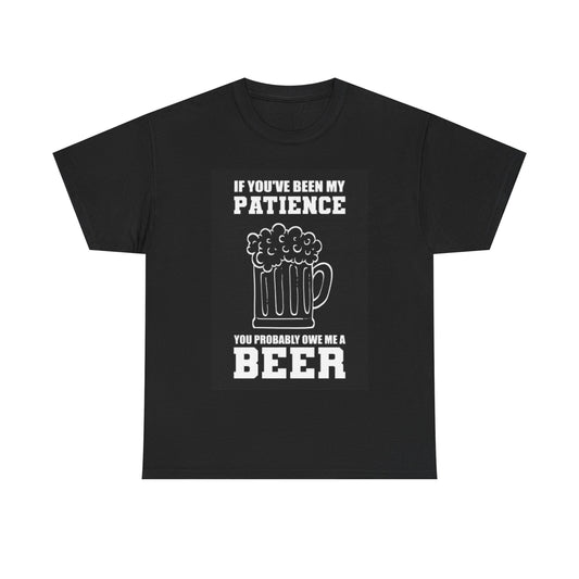 Owe Me A Beer Shirt Funny Gift Graphic Unisex Heavy Cotton Tee