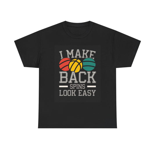 I Make Back Spins Look Easy T Shirt Unisex Heavy Cotton Tee