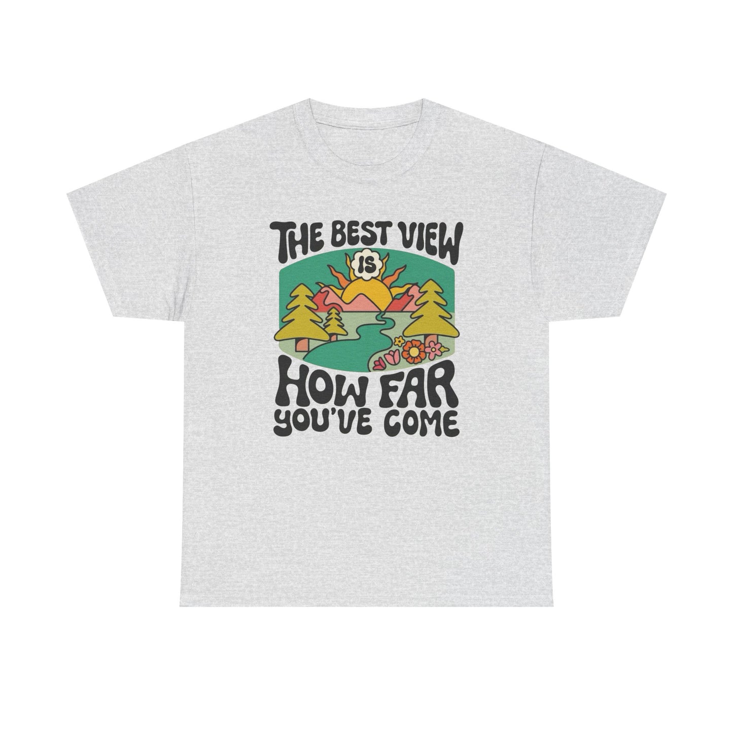 The Best View Is How Far You Come Graphic T Shirt