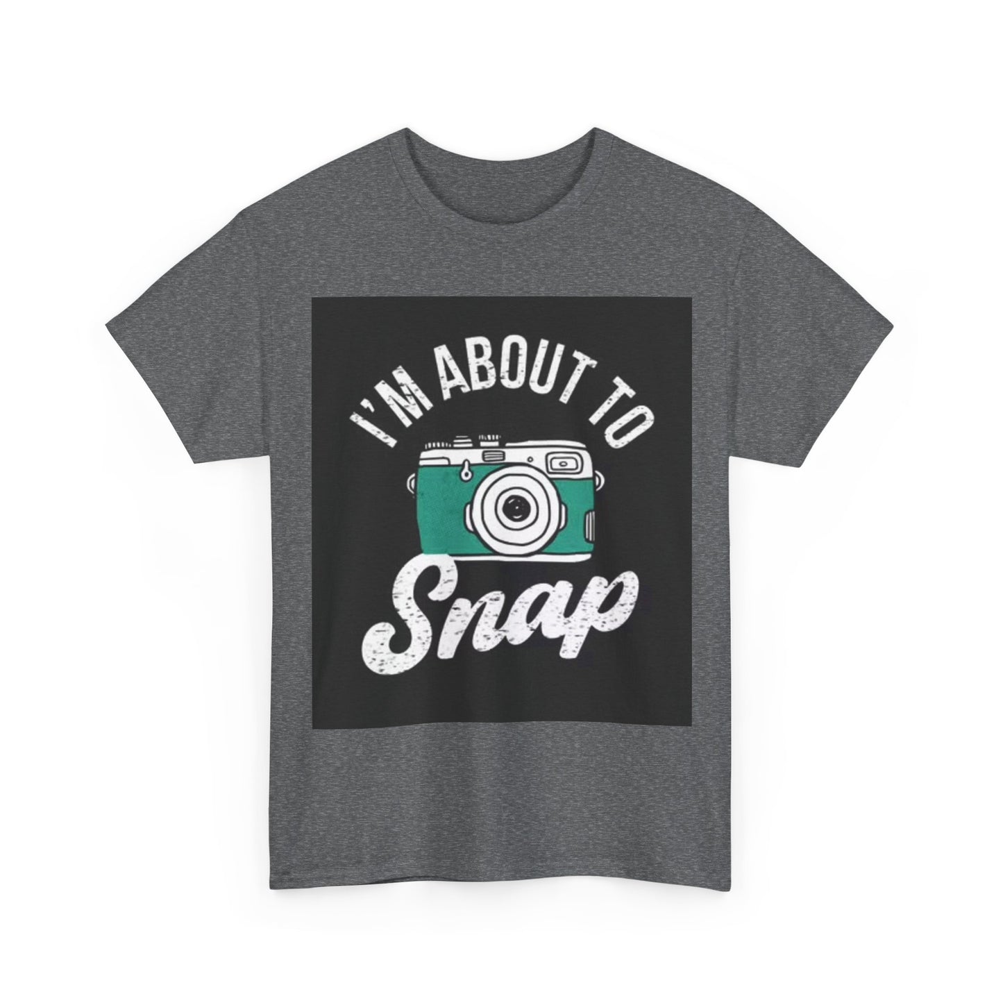 Im About To Snap Photographer Shirt Funny Camera Graphic Unisex Heavy Cotton Tee