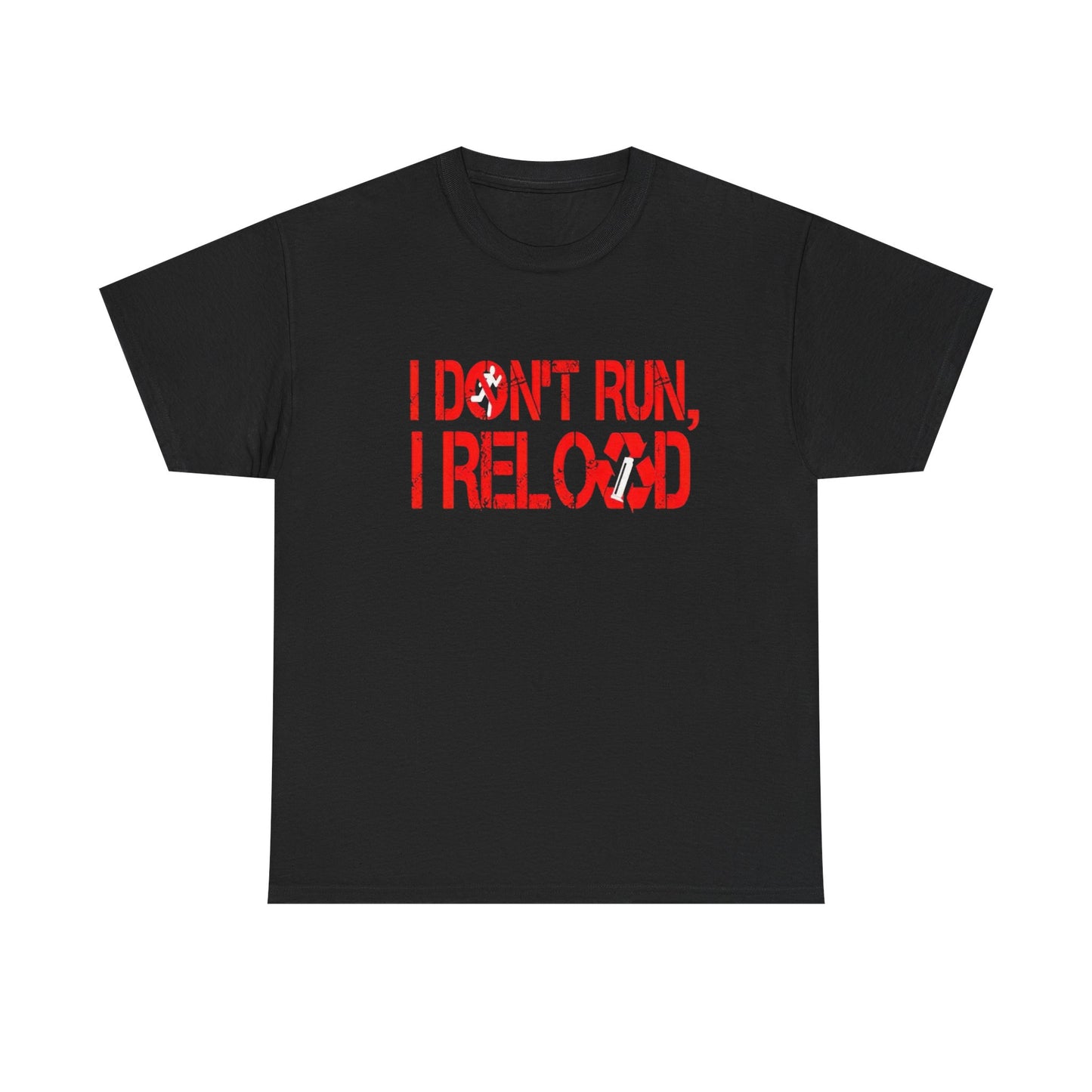 I Don't Run I Reload T Shirt Graphic Unisex Heavy Cotton Tee NEW GIFT