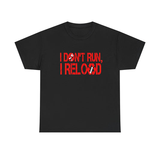 I Don't Run I Reload T Shirt Graphic Unisex Heavy Cotton Tee NEW GIFT