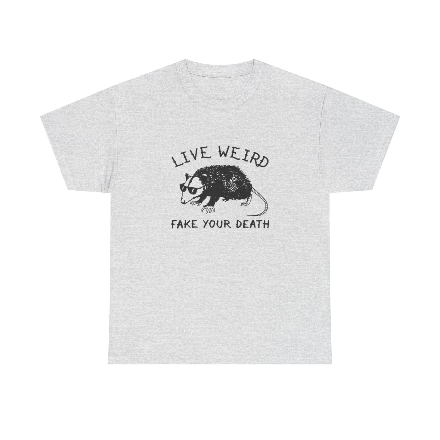 Live Weird Fake Your Death Funny Graphic T Shirt Unisex Heavy Cotton Tee GIFT