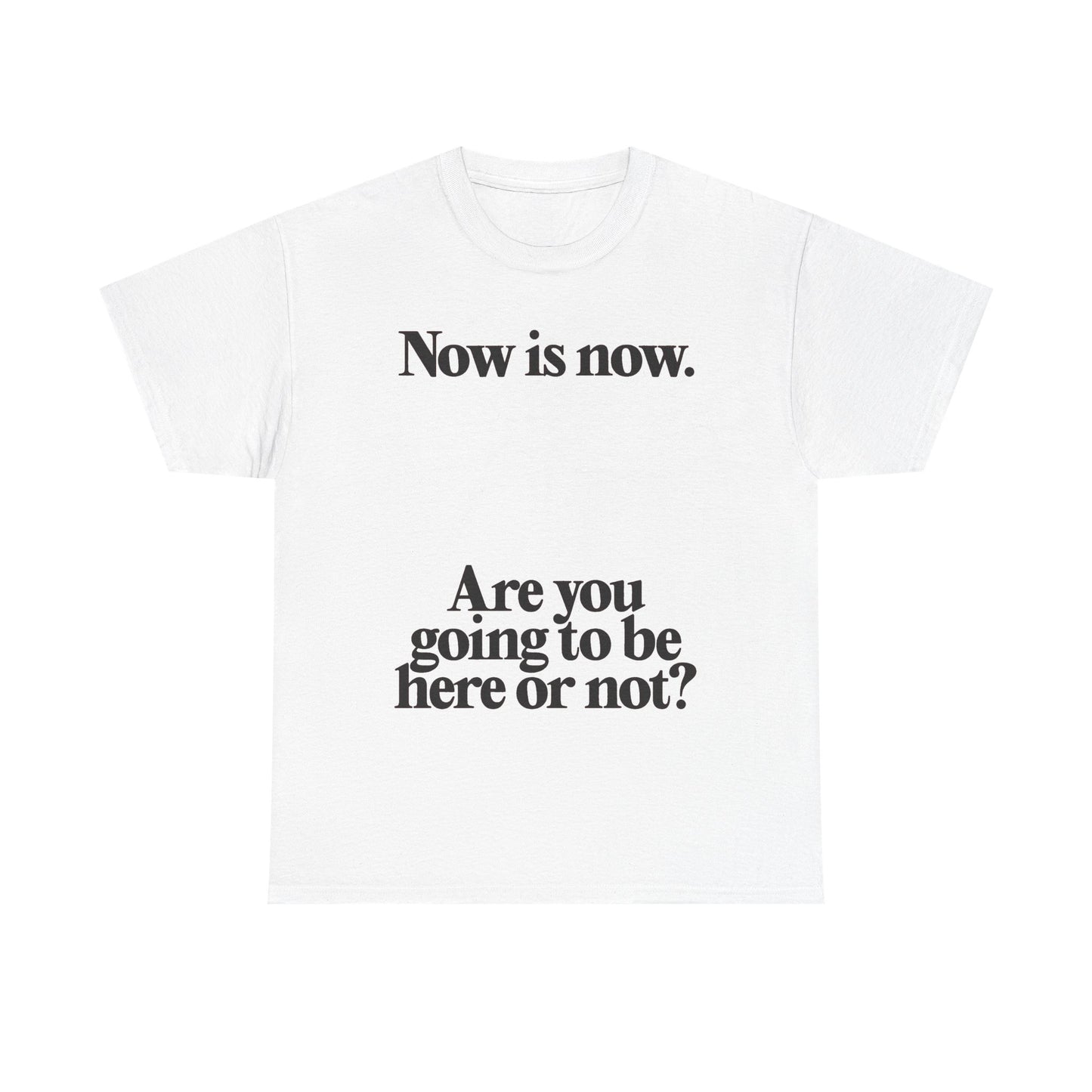Now Is Now Graphic T Shirt NEW Unisex Heavy Cotton Tee