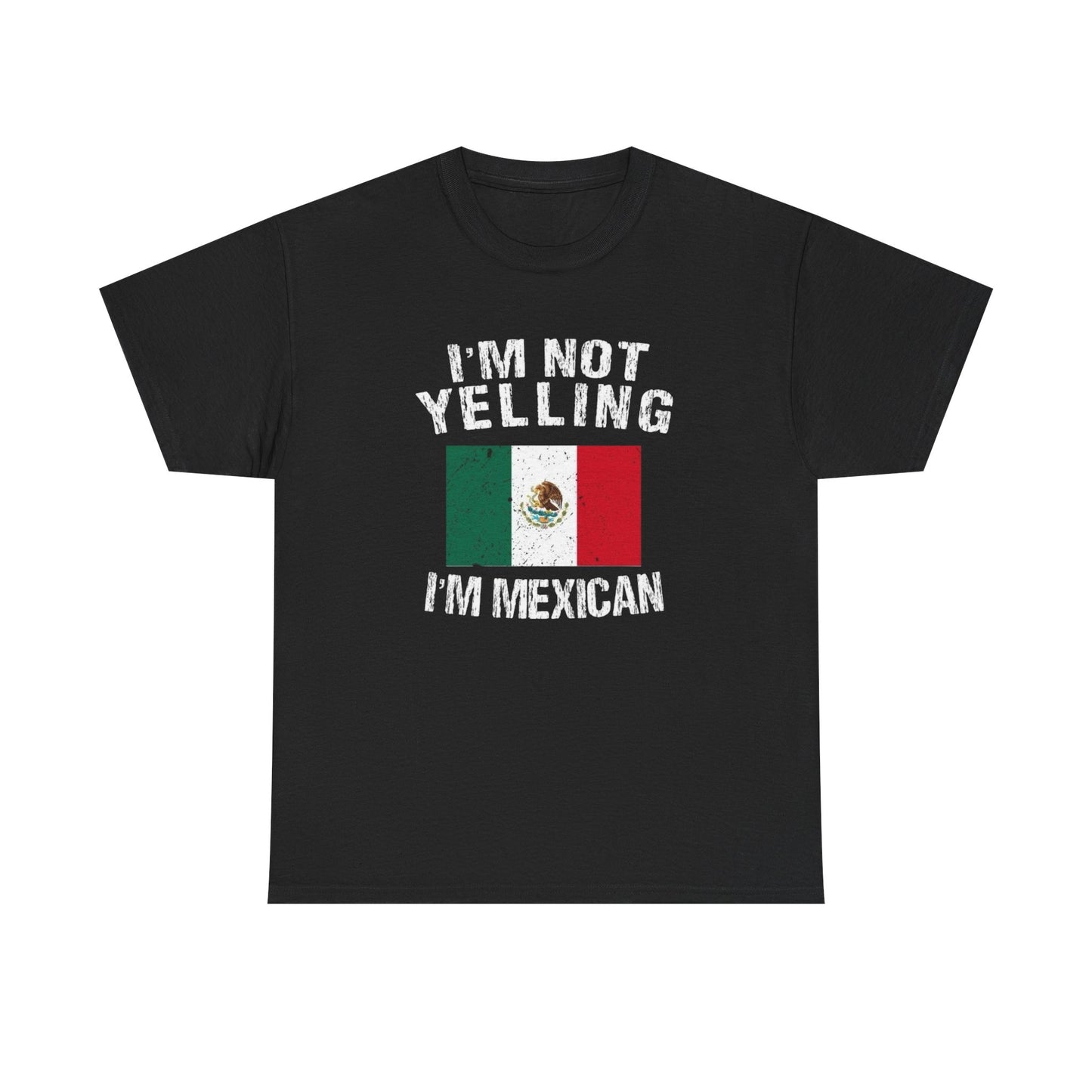 I'm Not Yelling I'm Mexican Funny Graphic T Shirt NEW Unisex Heavy Cotton Tee
