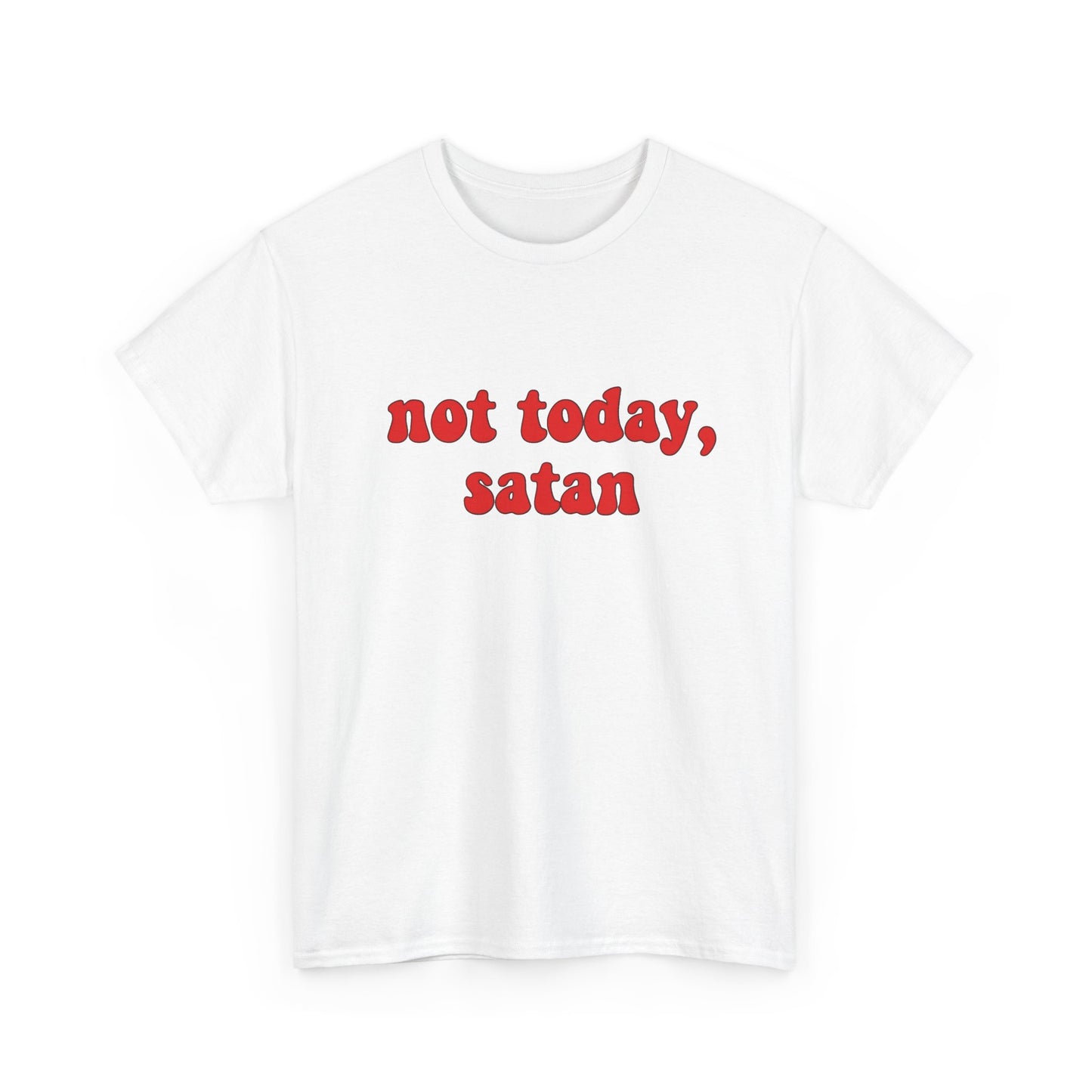 Not Today Satan Funny Jokes Graphic T Shirt NEW ADULT Unisex Heavy Cotton Tee