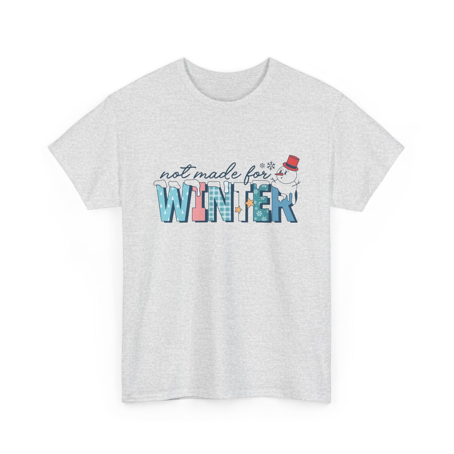 Not Made For Winter Funny Graphic T Shirt ADULT NEW