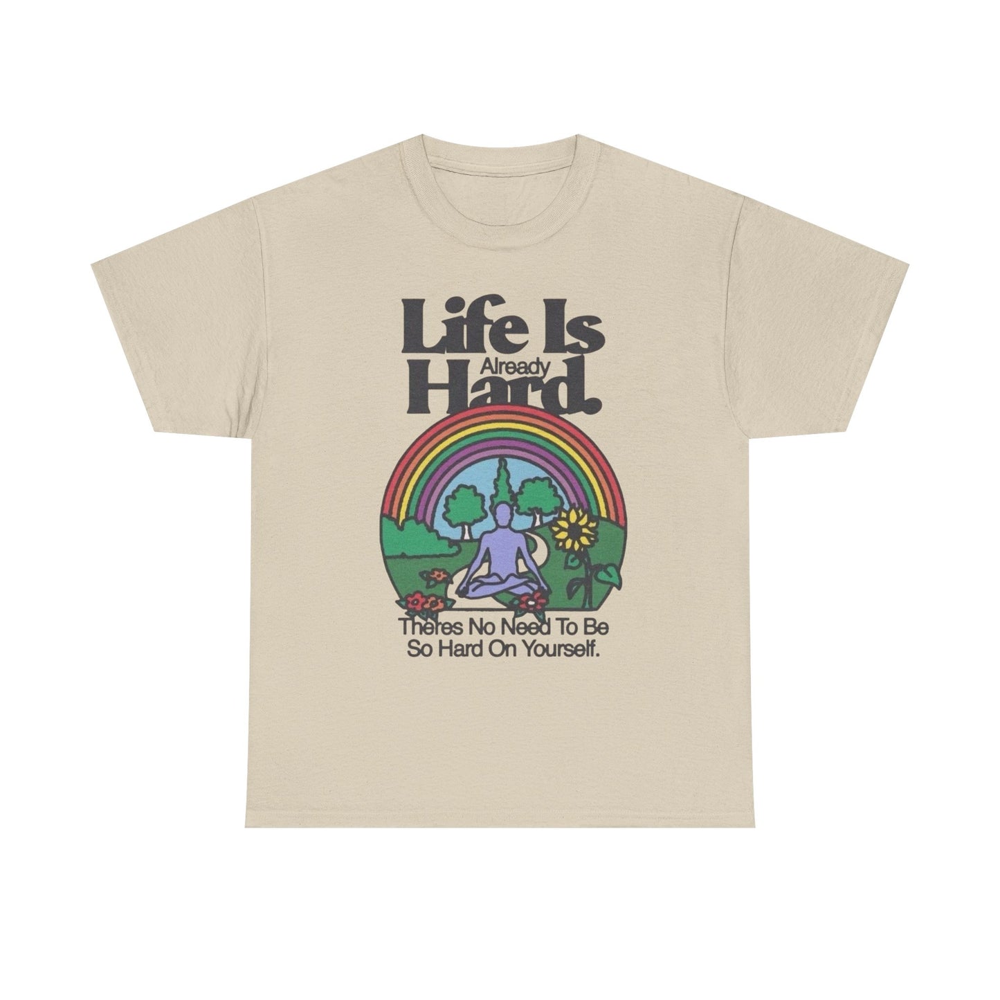Life Is Already Hard Graphic T Shirt NEW Adult Unisex Heavy Cotton Tee