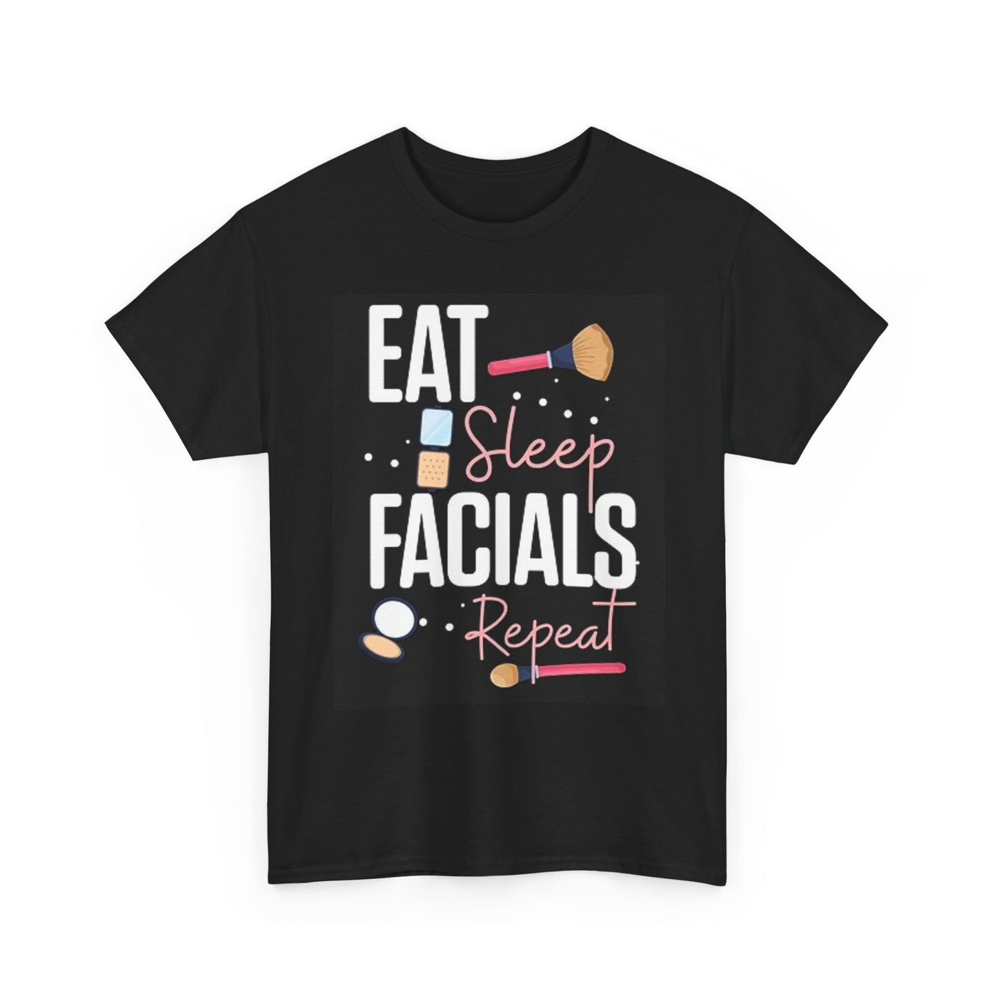 Eat Sleep Facials Repeat Graphic T Shirt Makeup Unisex Heavy Cotton Tee