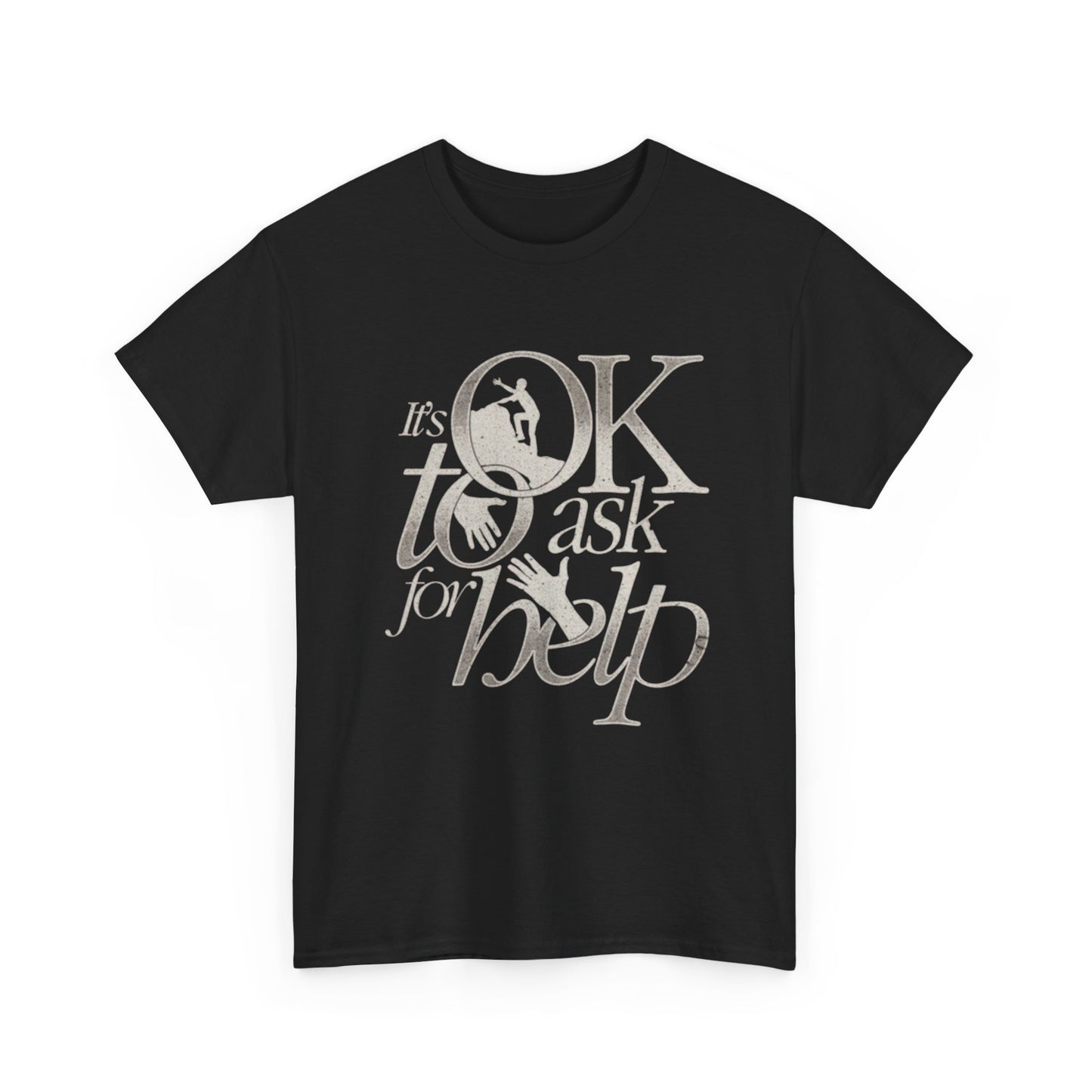 Its Ok To Ask For Help Graphic T Shirt NEW ADULT Tee