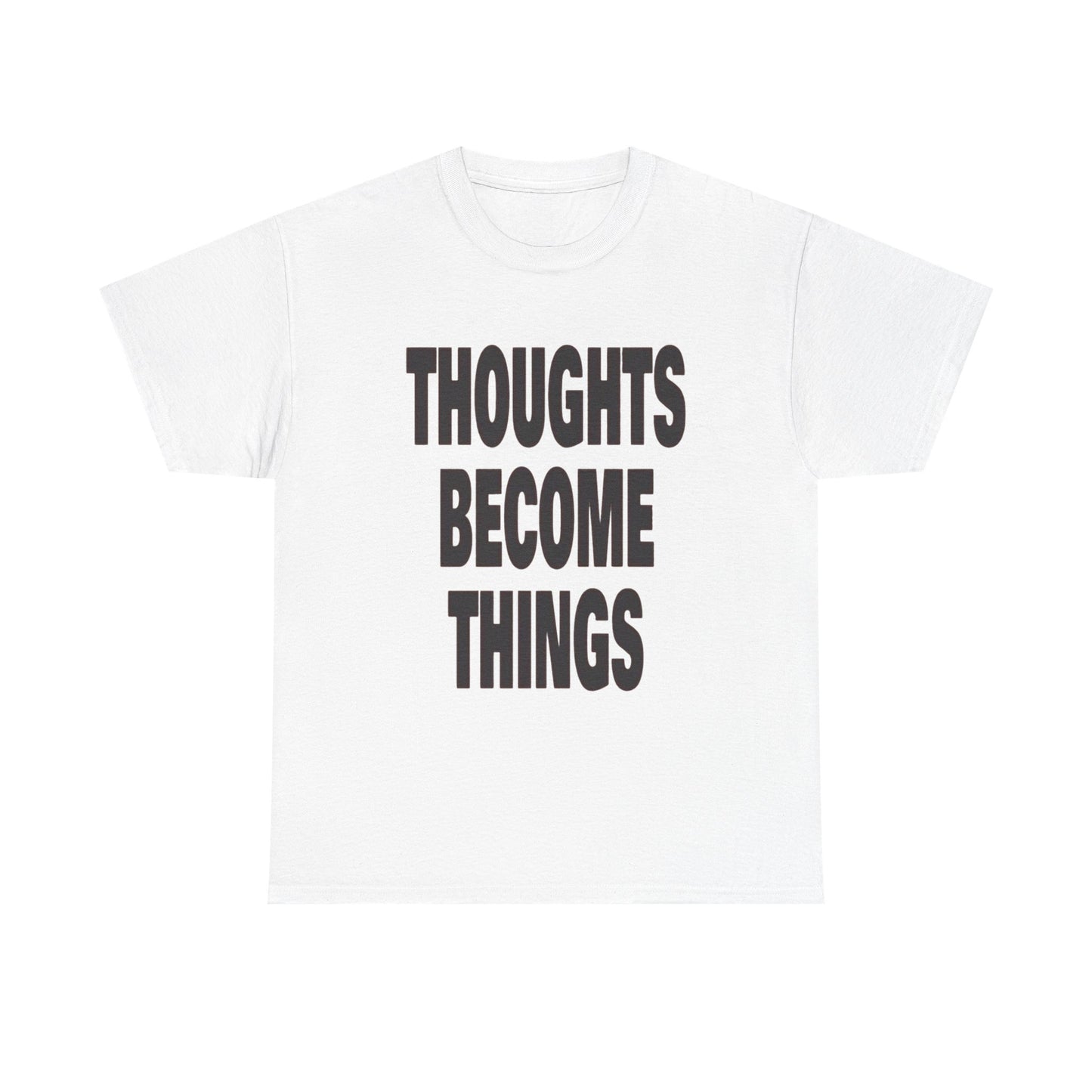 Thoughts Become Things Graphic T Shirt NEW Adult Unisex Heavy Cotton Tee