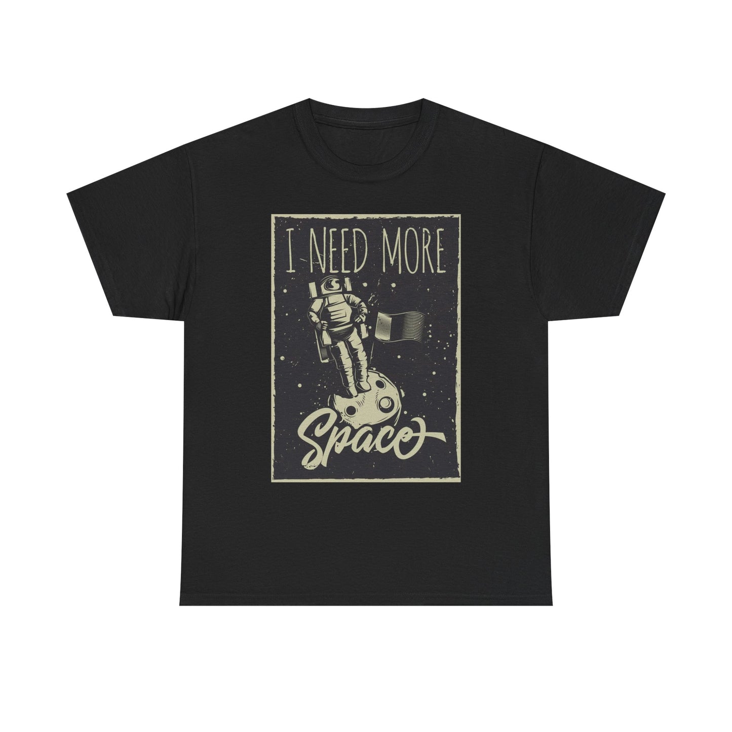 I Need More Space Graphic T Shirt NEW Adult Unisex Heavy Cotton Tee