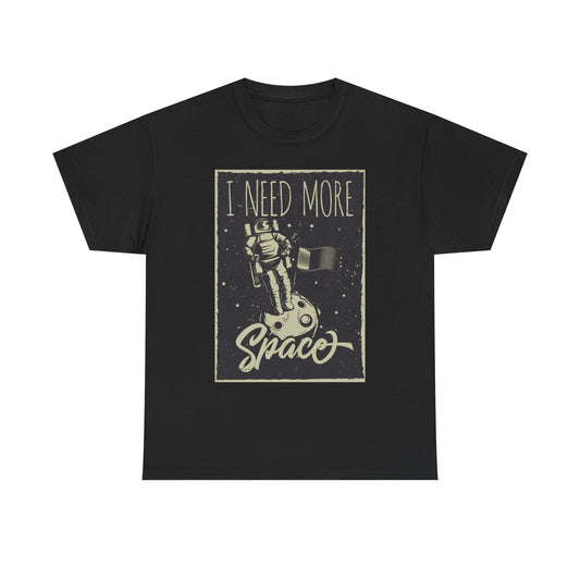 I Need More Space Graphic T Shirt NEW Adult Unisex Heavy Cotton Tee