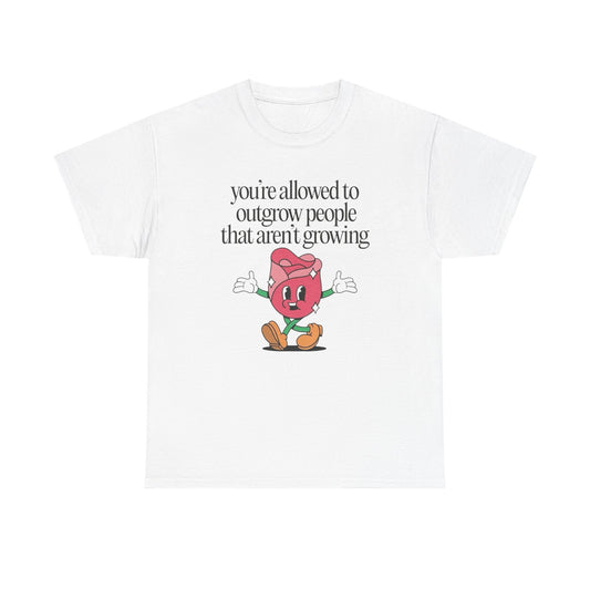 Your Allowed To Outgrow People Graphic T Shirt Unisex Heavy Cotton Tee