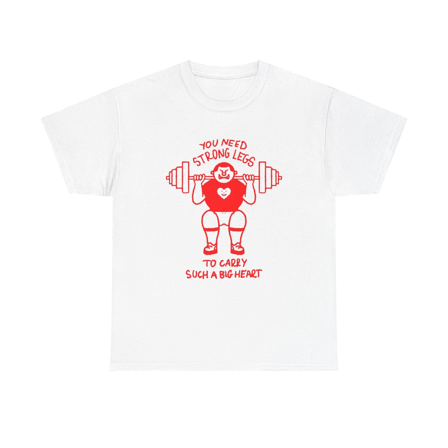 Strong Legs To Lift A Big Heart Graphic T Shirt ADULT NEW Heavy Cotton Tee