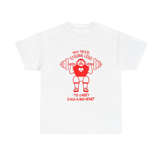 Strong Legs To Lift A Big Heart Graphic T Shirt ADULT NEW Heavy Cotton Tee
