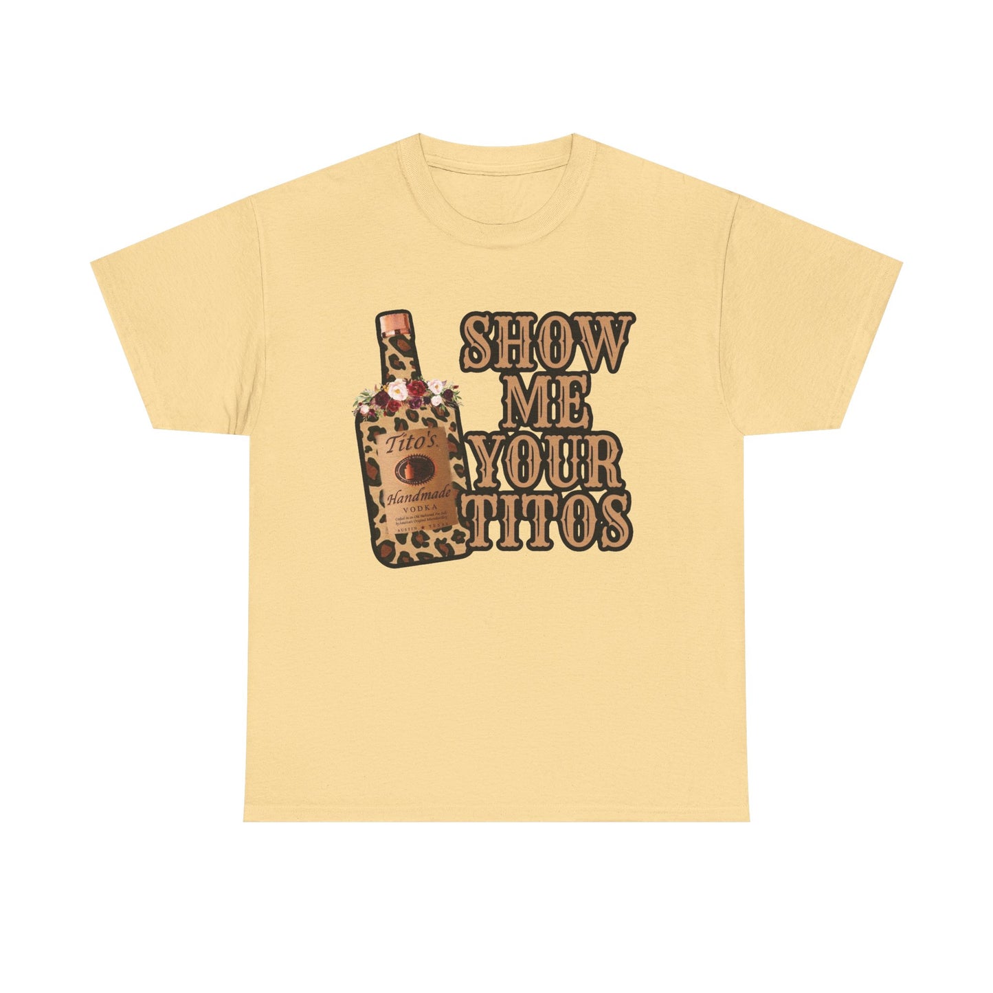 Show Me Your Titos Funny Jokes Graphic T Shirt NEW Adult Regular Sizing Tee