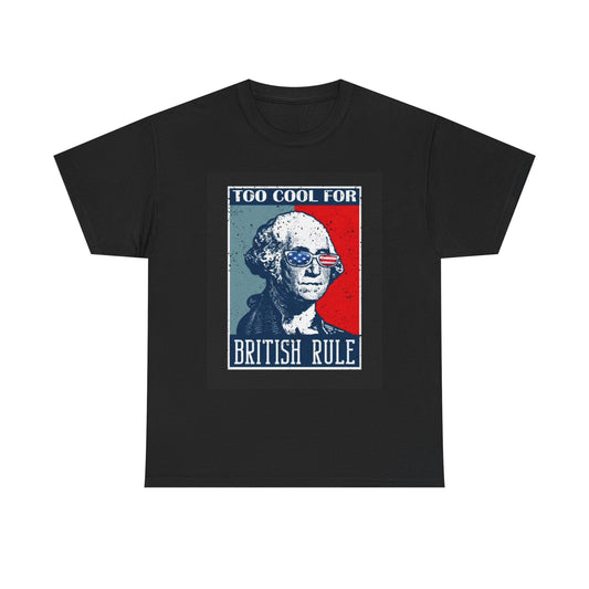 British Rule Tshirt Funny George Washington 1776 Freedom Unisex Heavy Cotton Tee