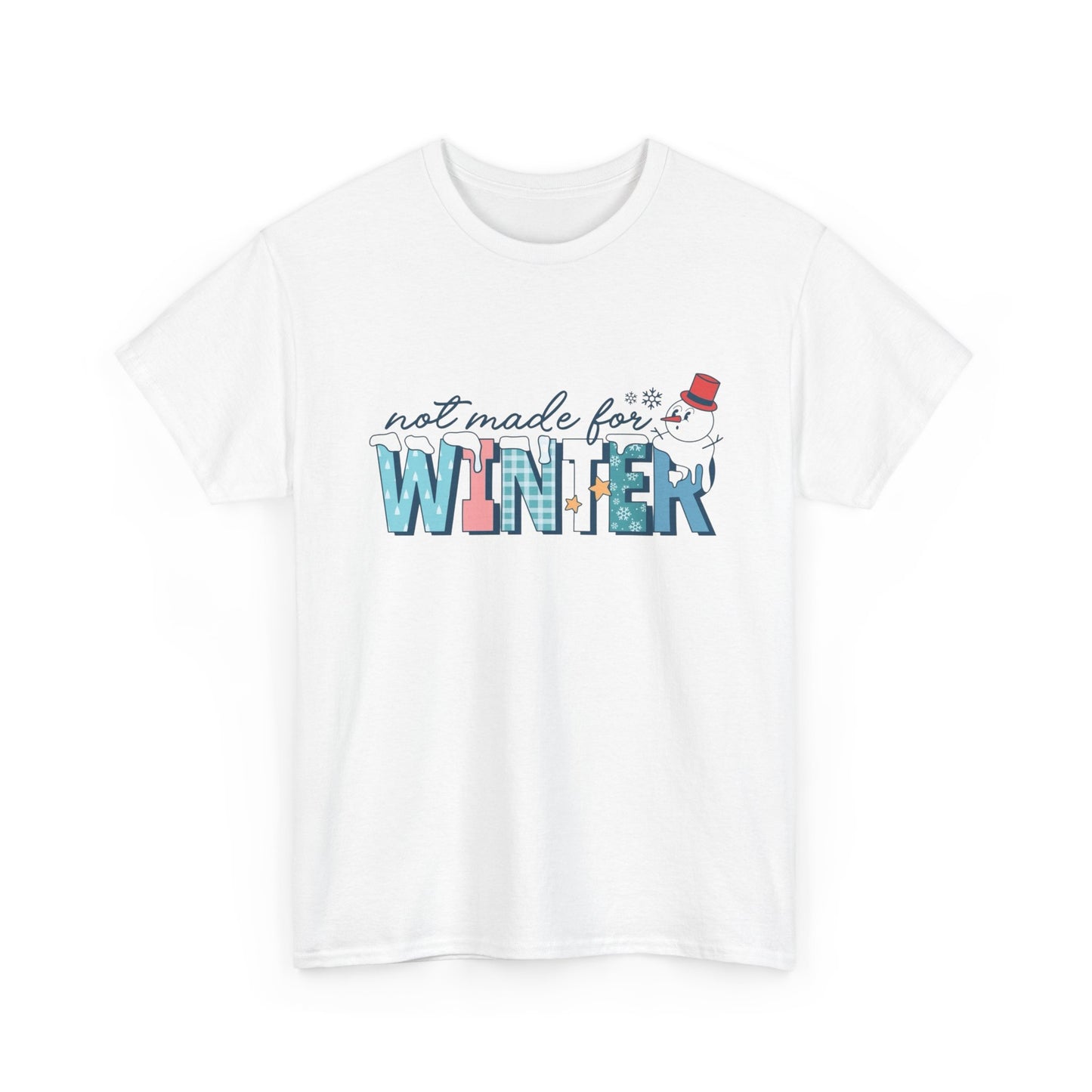 Not Made For Winter Funny Graphic T Shirt ADULT NEW