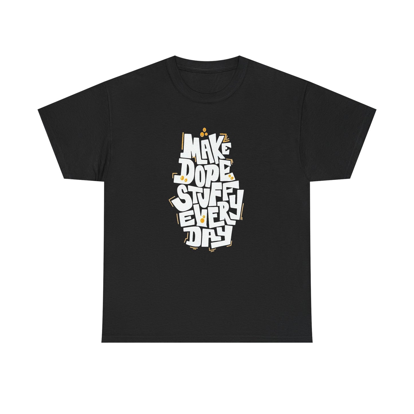 Make Dope Stuff Everyday Graphic T Shirt Unisex Heavy Cotton Tee