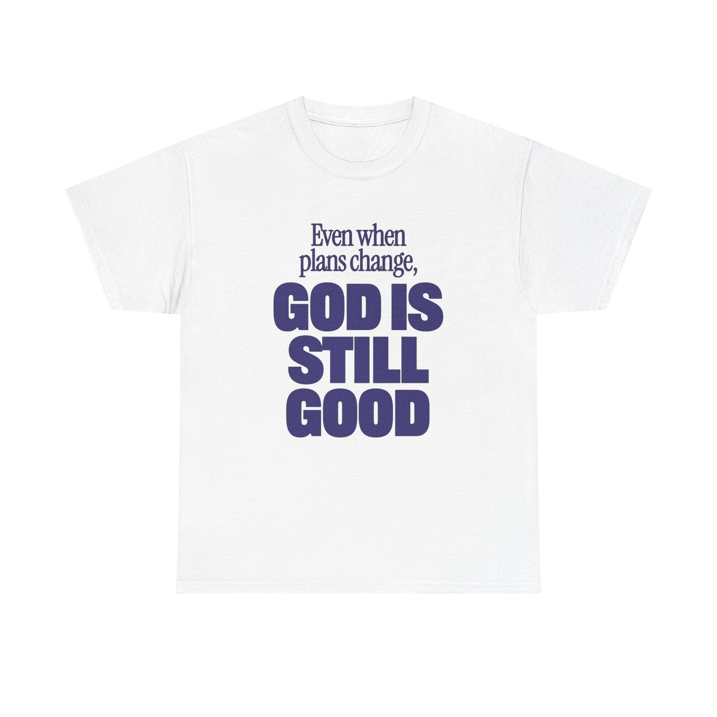 God Is Still Good Graphic T Shirt NEW Unisex Heavy Cotton Tee