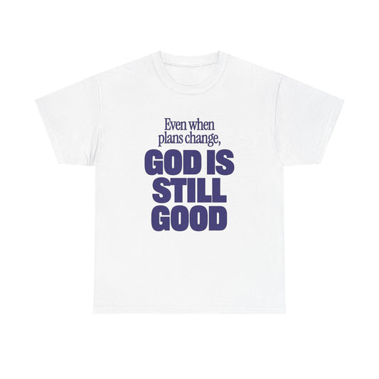 God Is Still Good Graphic T Shirt NEW Unisex Heavy Cotton Tee