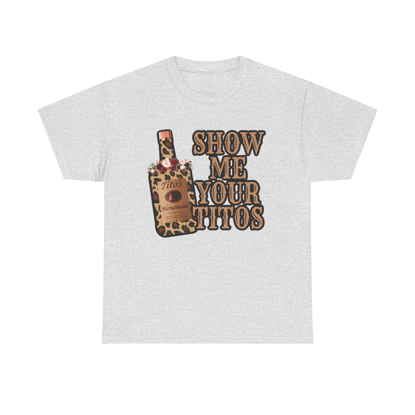 Show Me Your Titos Funny Jokes Graphic T Shirt NEW Adult Regular Sizing Tee