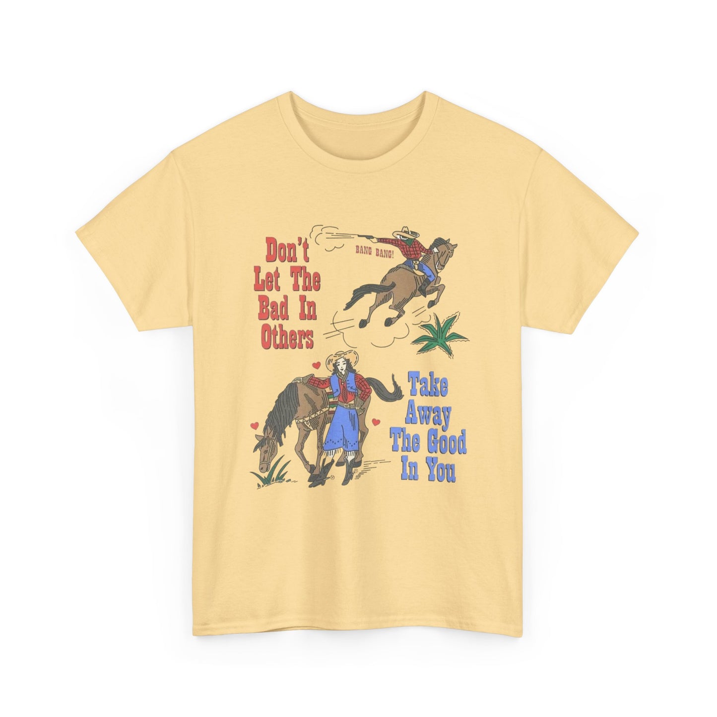 Don't Let The Bad In Graphic T Shirt NEW Adult Unisex Heavy Cotton Tee